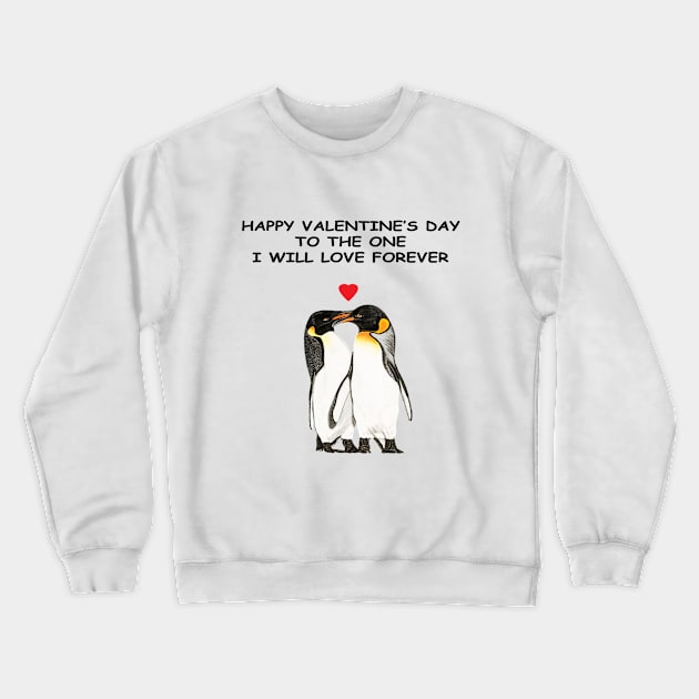 Happy Valentine to the one I will love forever Crewneck Sweatshirt by IslesArt